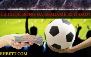 cá cược bóng đá seagame 32 ở đâu?